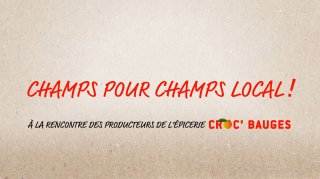 Champs pour champs local ! une série pour présenter les producteurs de Croc'Bauges